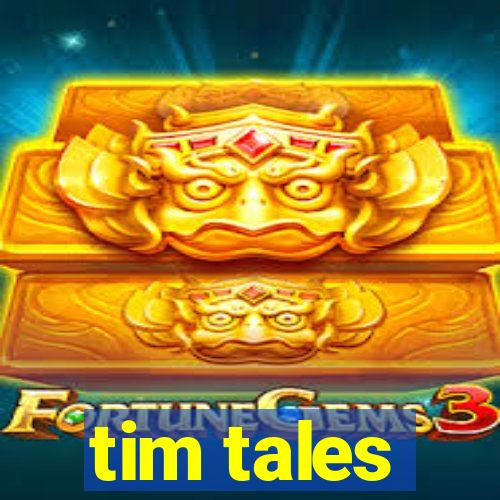 tim tales